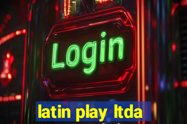 latin play ltda